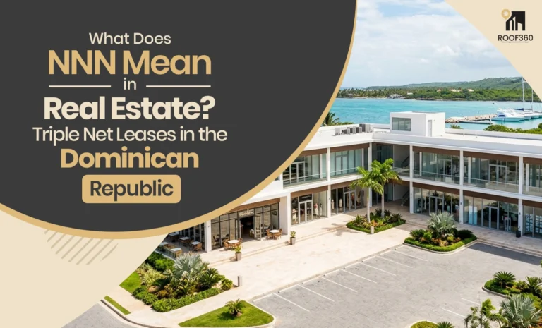 What Does NNN Mean in Real Estate? Triple Net Leases in the Dominican Republic
